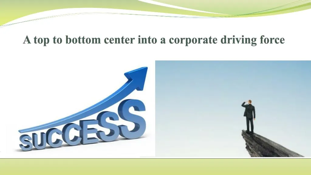 a top to bottom center into a corporate driving force
