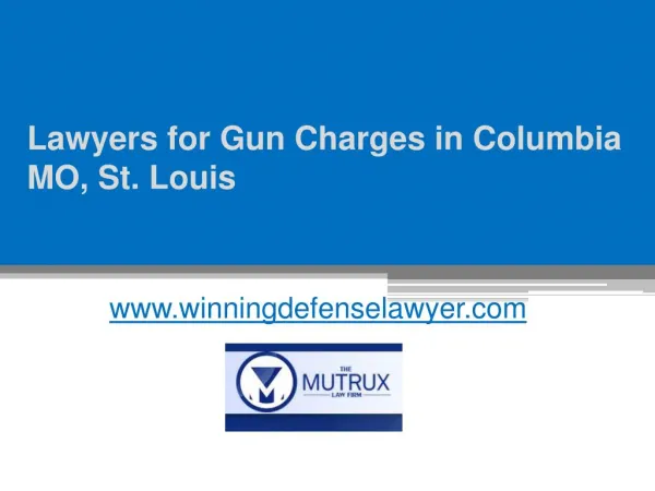 Lawyers for Gun Charges in Columbia MO, St. Louis - www.winningdefenselawyer.com