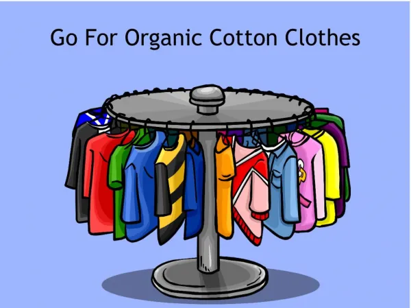 Go For Organic Cotton Clothes