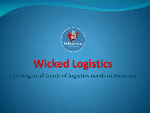 Catering to all the logistics needs in Australia-Wicked logistics
