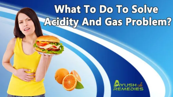 What To Do To Solve Acidity And Gas Problem?