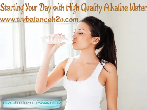 Starting Your Day with High Quality Alkaline Water