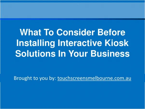 What To Consider Before Installing Interactive Kiosk Solutions In Your Business