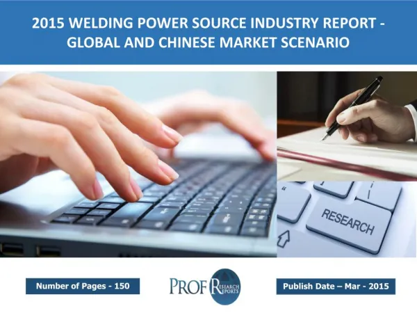 Global and Chinese Welding Power Source Market Size, Analysis, Share, Growth, Trends 2015