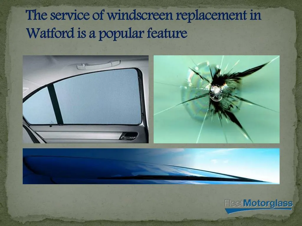 the service of windscreen replacement in watford is a popular feature