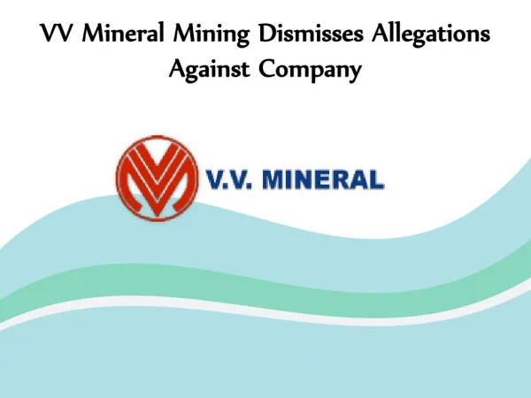 VV Mineral Mining Dismisses Allegations Against Company