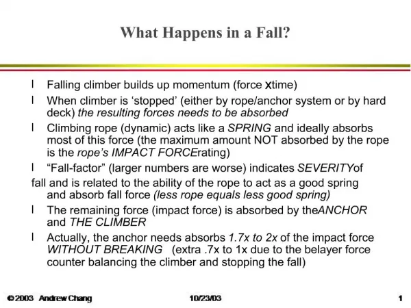 Falling climber builds up momentum force x time When climber is stopped either by rope