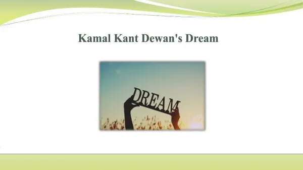 Kamal Kant Dewan's Dream