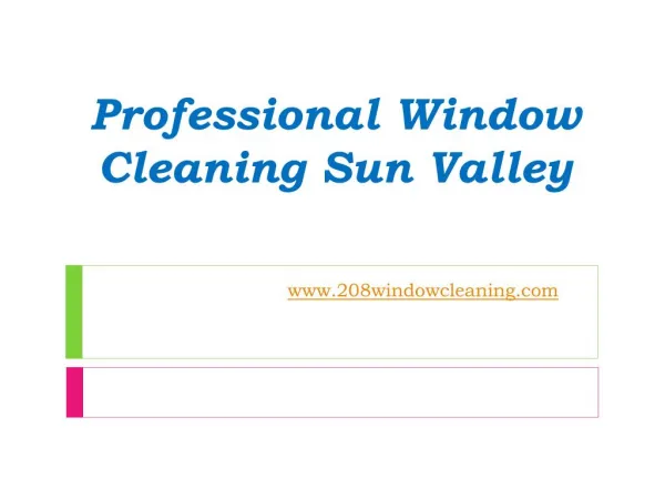 Professional Window Cleaning Sun Valley - www.208windowcleaning.com