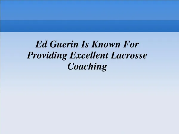 Ed Guerin Is Known For Providing Excellent Lacrosse Coaching