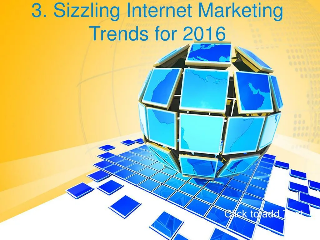 3 sizzling internet marketing trends for 2016