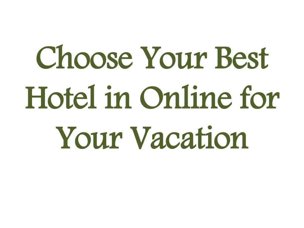 choose your best hotel in online for your vacation