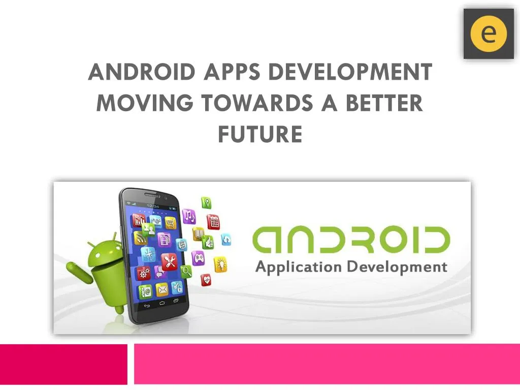 android apps development moving towards a better future