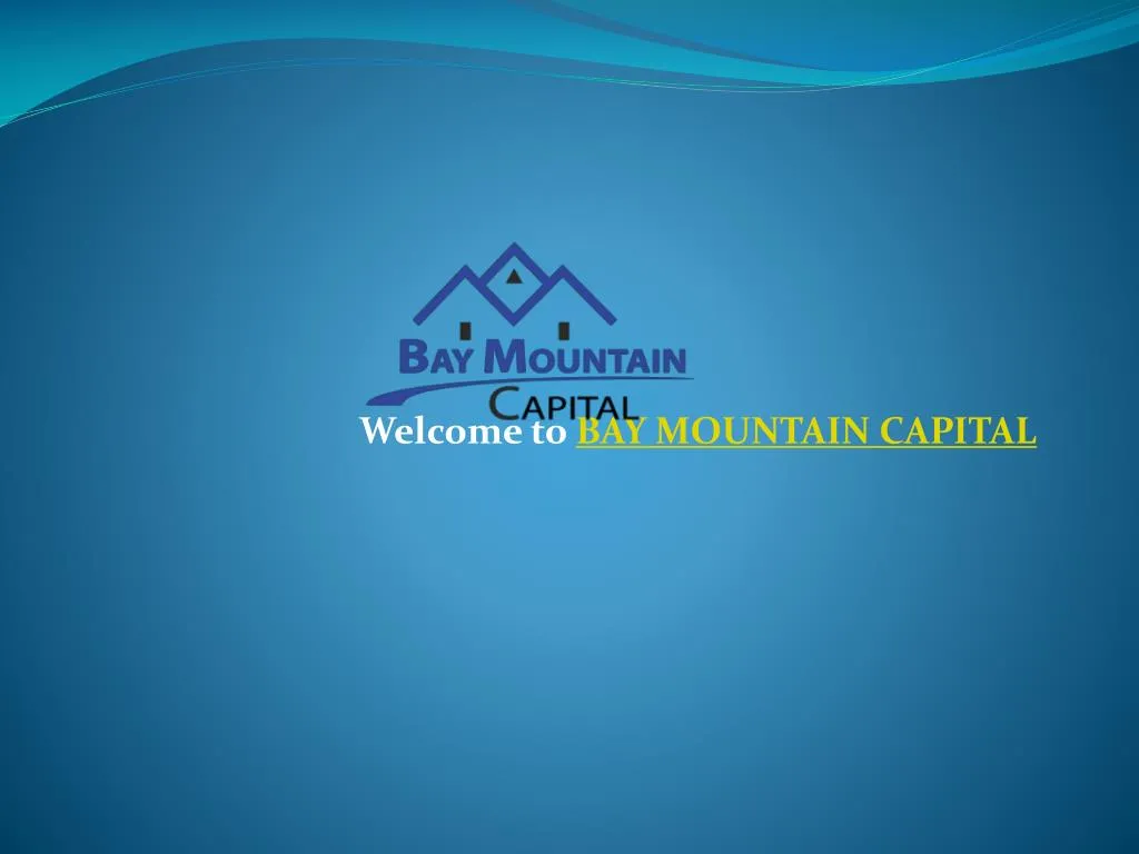 welcome to bay mountain capital