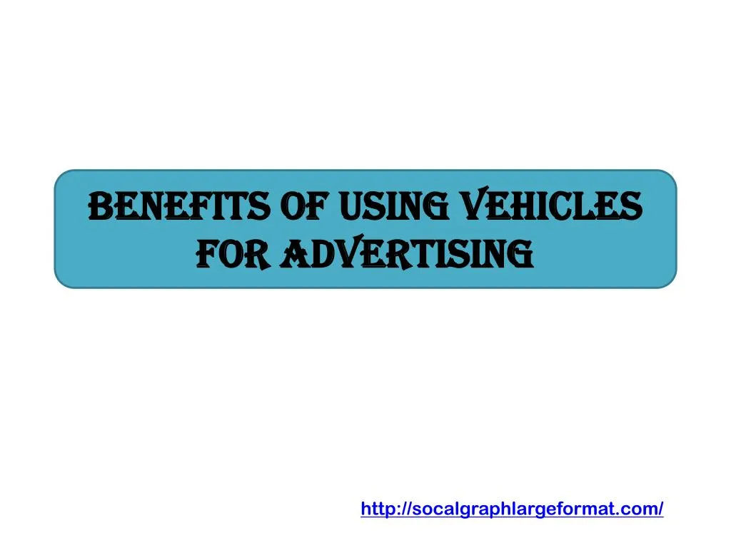 benefits of using vehicles for advertising