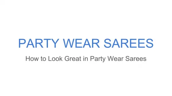 How to Look Great in Party Wear Sarees
