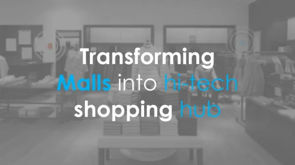 Transforming The Malls Into Hi Tech Shopping Hub