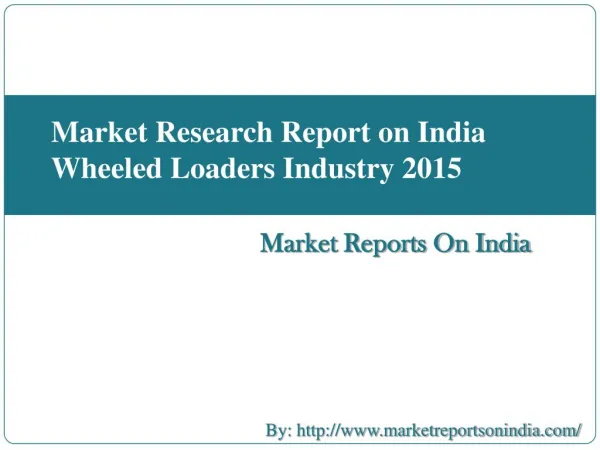 Market Research Report on India Wheeled Loaders Industry 2015