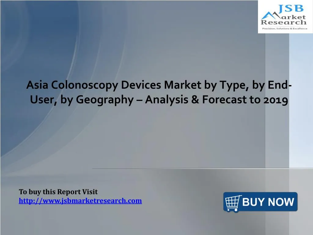 asia colonoscopy devices market by type by end user by geography analysis forecast to 2019