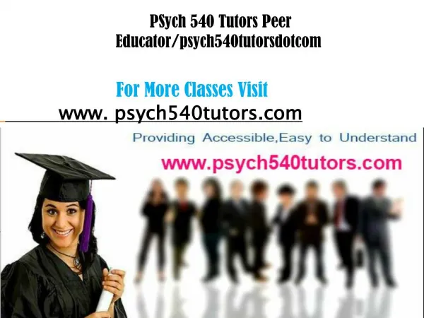 PSYch 540 Tutors Peer Educator/psych540tutorsdotcom