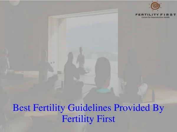 Best Fertility Guidelines Provided by Fertility First