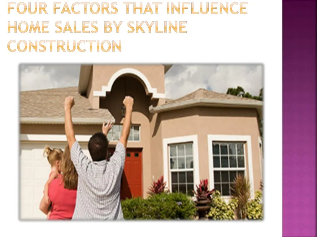 four factors that influence home sales by skyline construction