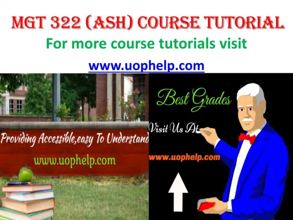 MGT 322 ASH COURSE TUTORIAL/UOPHELP