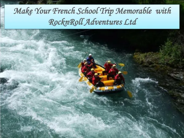 Make your French School Trip Memorable With RocknRoll Adventures