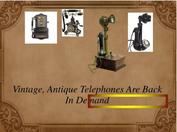 Vintage, Antique Telephones Are Back In Demand