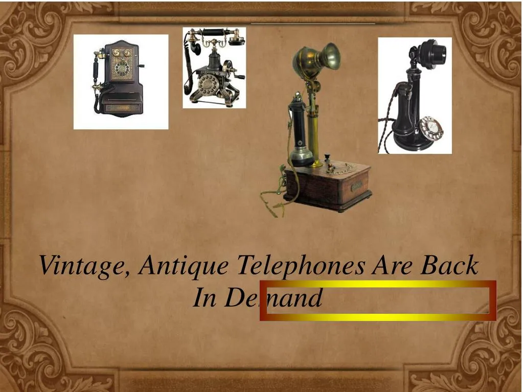vintage antique telephones are back in demand