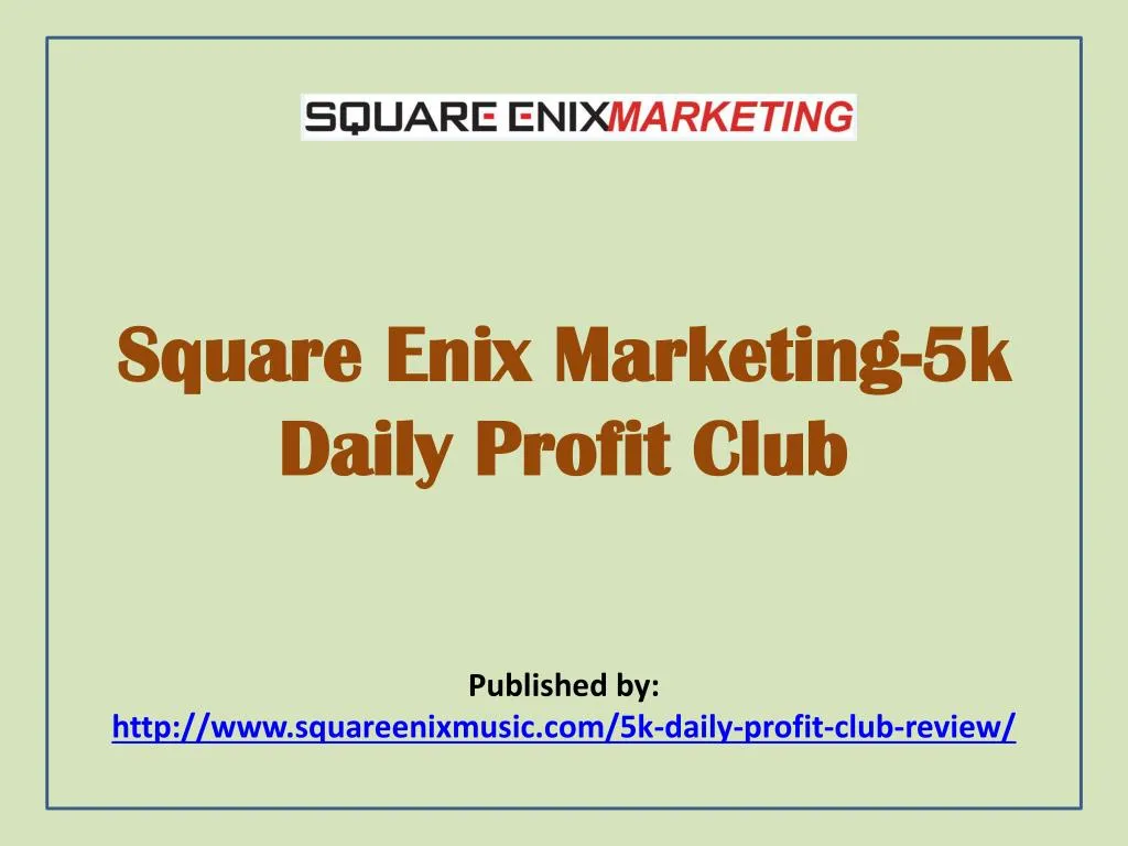 square enix marketing 5k daily profit club