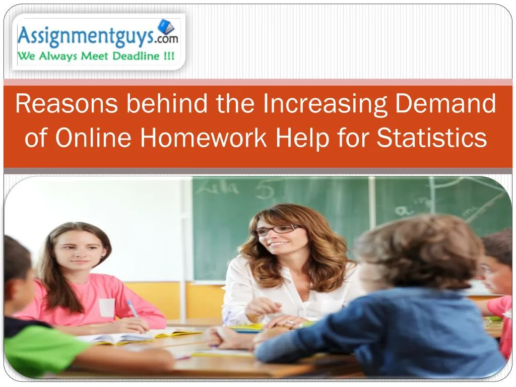 reasons behind the increasing demand of online homework help for statistics