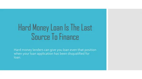 Hard money loan is the last source to finance