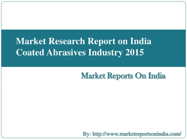 Market Research Report on India Coated Abrasives Industry 2015