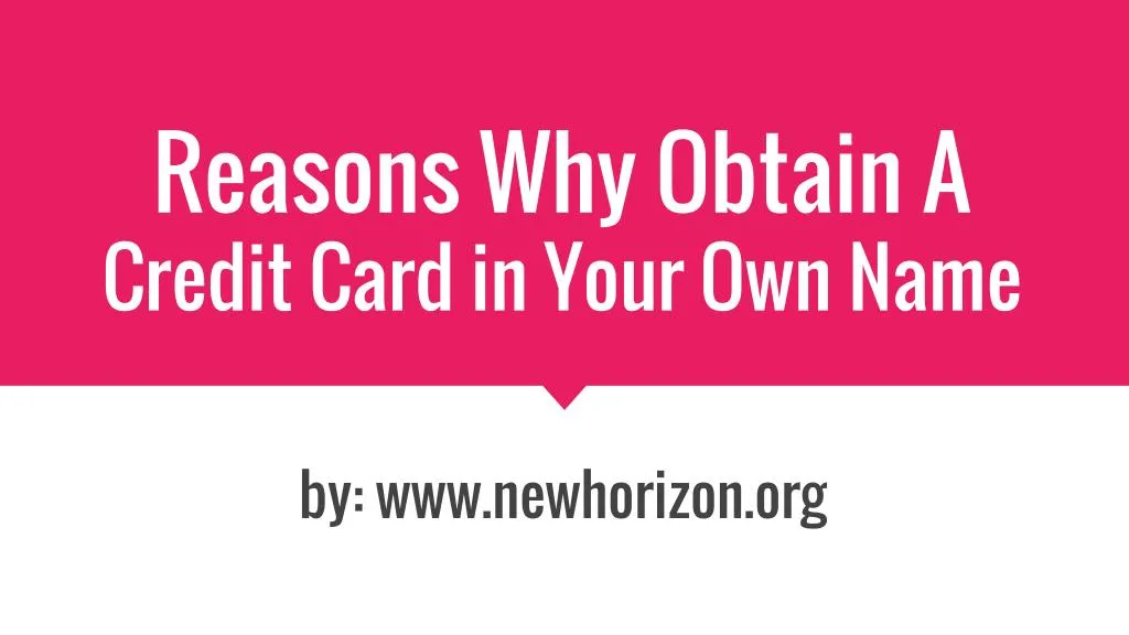 reasons why obtain a credit card in your own name