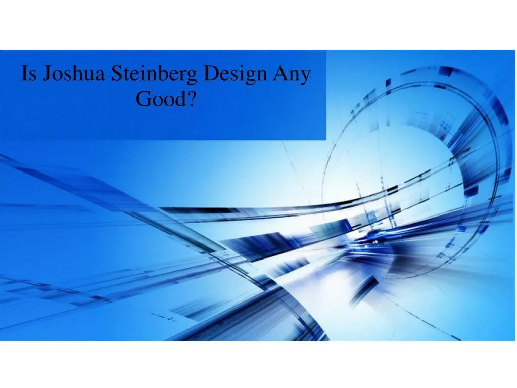 is joshua steinberg design any good