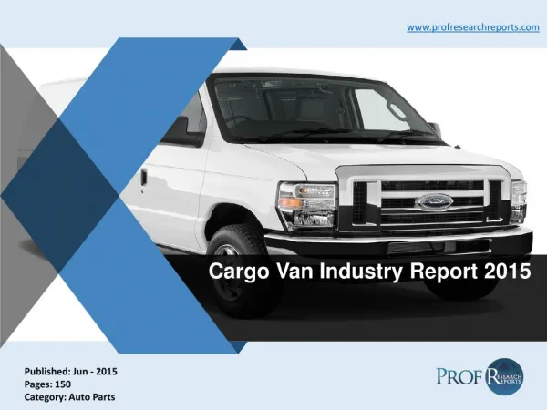 Cargo Van Industry Growth, Market Size 2015 | Prof Research Reports