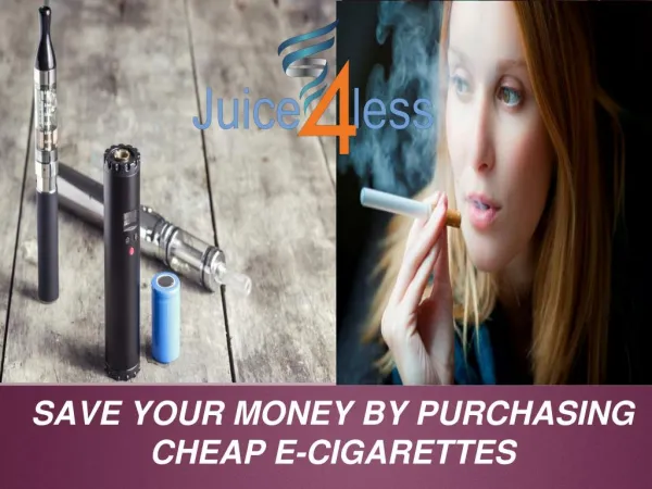 SAVE YOUR MONEY BY PURCHASING CHEAP E-CIGARETTES