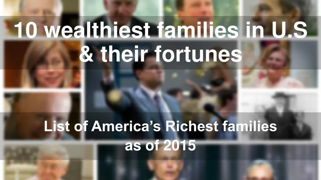 10 wealthiest families in u s their fortunes