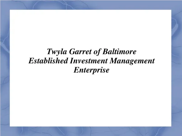 Twyla Garret of Baltimore Established Investment Management Enterprise