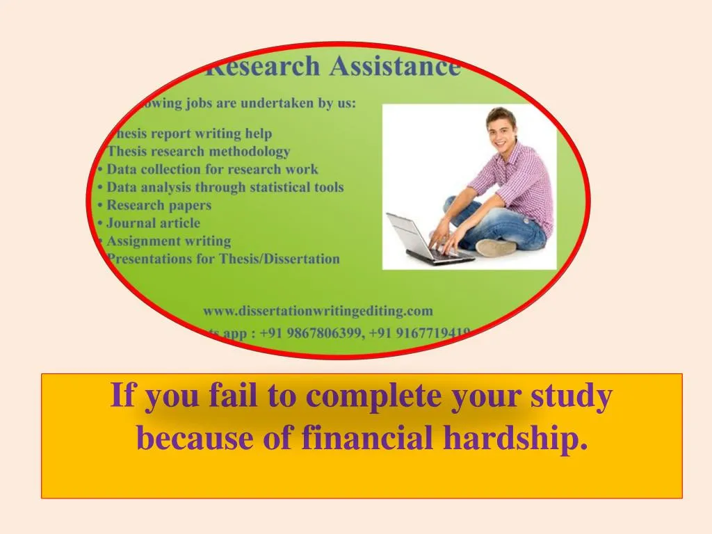 if you fail to complete your study because of financial hardship