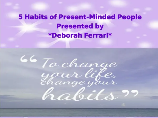 Deborah Ferrari Presents 5 Habits of Present-Minded People