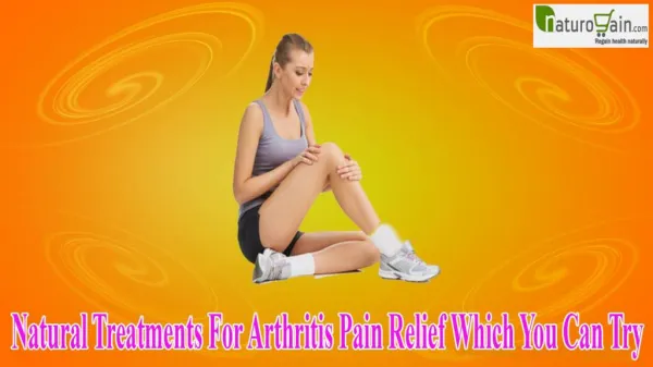 Natural Treatments For Arthritis Pain Relief Which You Can Try