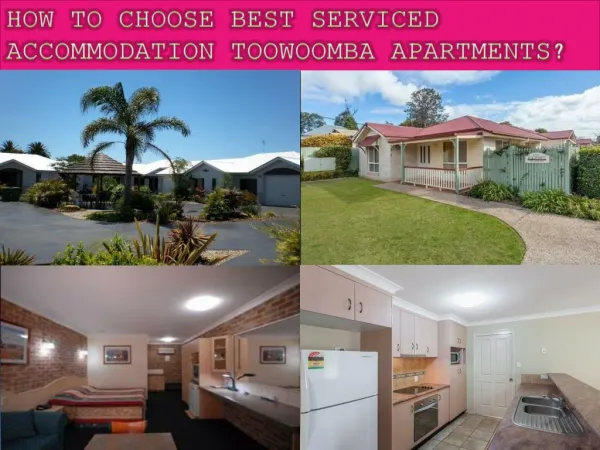 How to Choose Best Serviced Accommodation Toowoomba Apartments