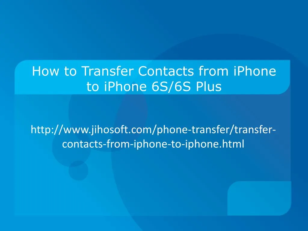 how to transfer contacts from iphone to iphone 6s 6s plus