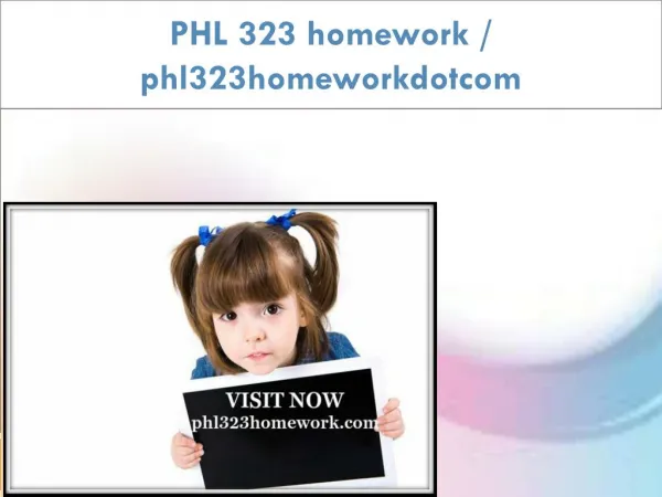 PHL 323 homework / phl323homeworkdotcom