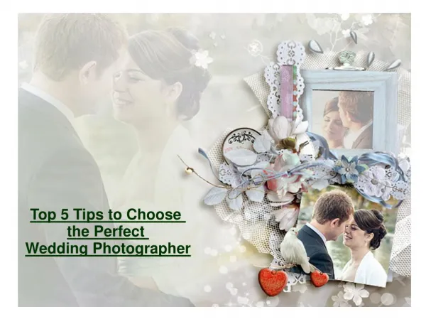 Top 5 Tips to Choose the Perfect Wedding Photographer