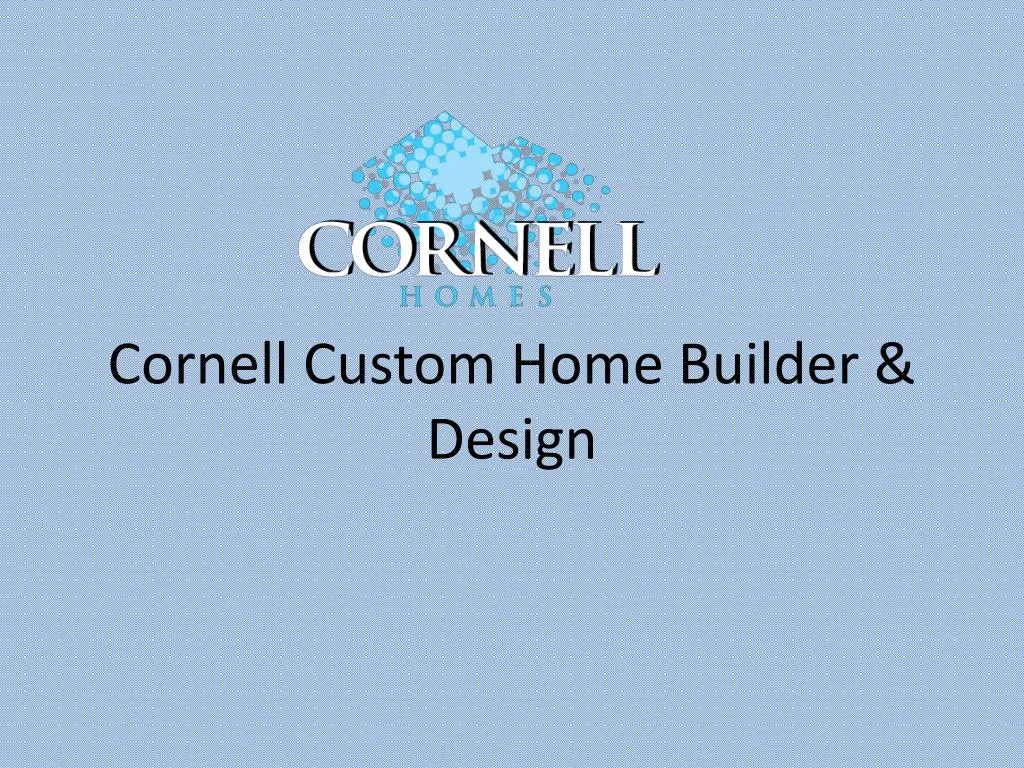 cornell custom home builder design