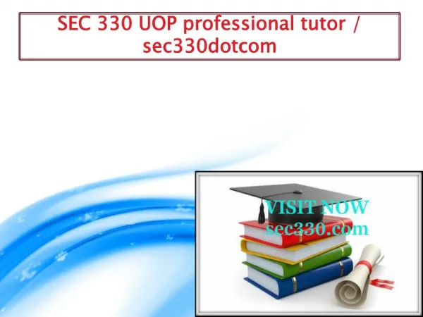 SEC 330 UOP professional tutor / sec330dotcom