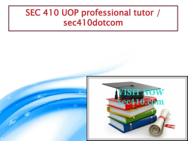 SEC 410 UOP professional tutor / sec410dotcom